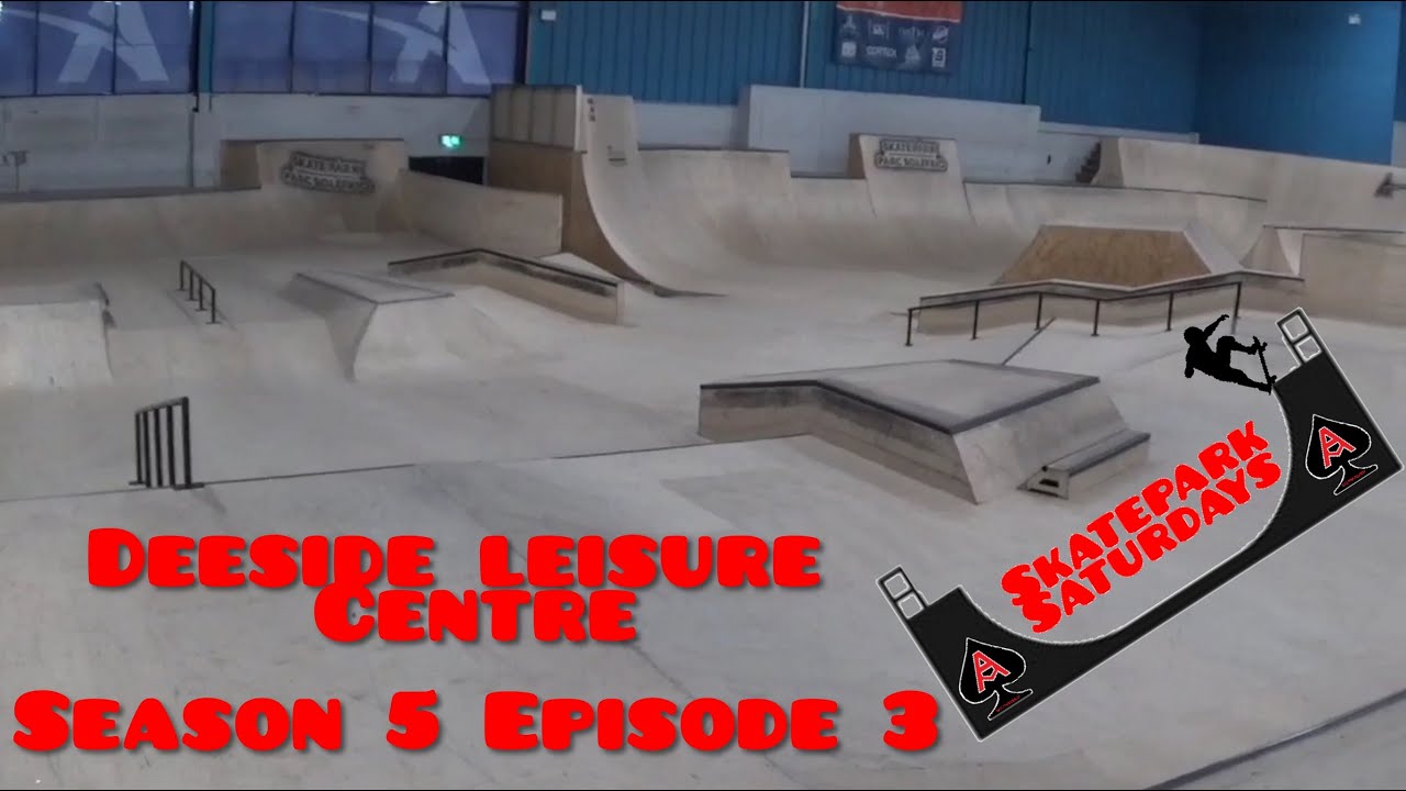 Deeside Leisure centre Skatepark - Skatepark Saturday Season 5 Episode 3