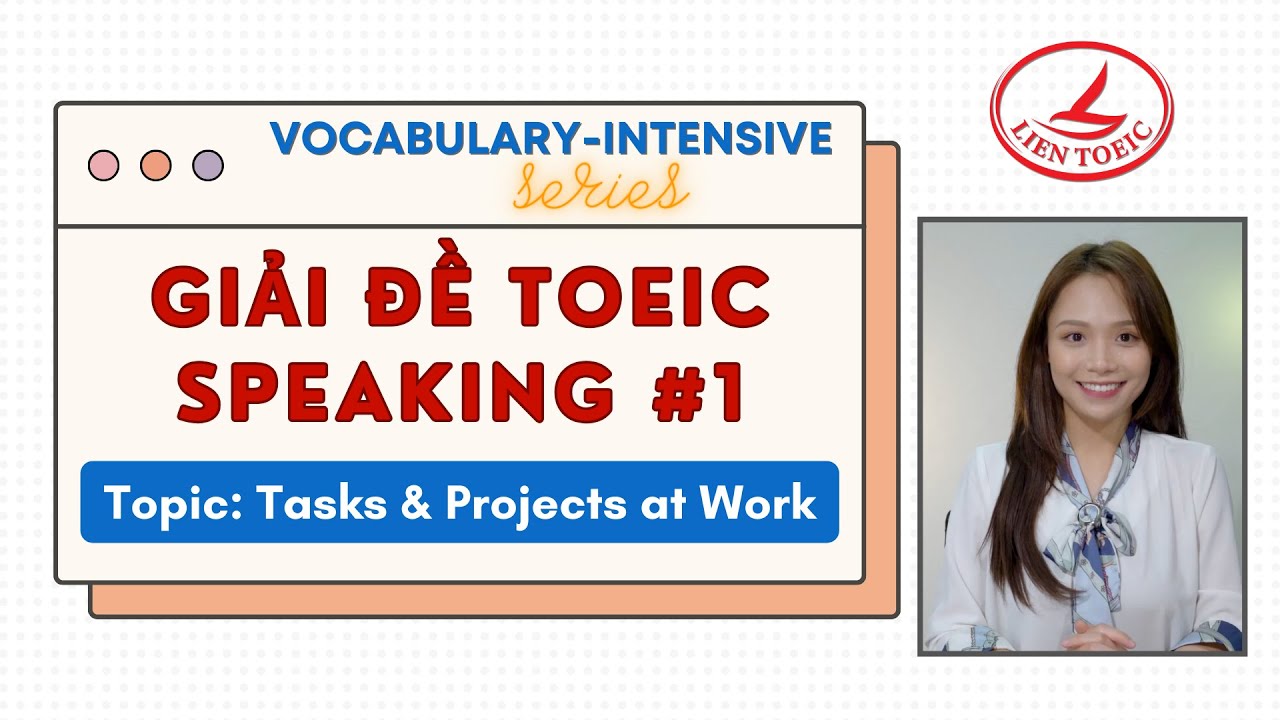 BỘ ĐỀ TOEIC SPEAKING THEO CHỦ ĐỀ | Topic 1: Tasks & Projects at Work