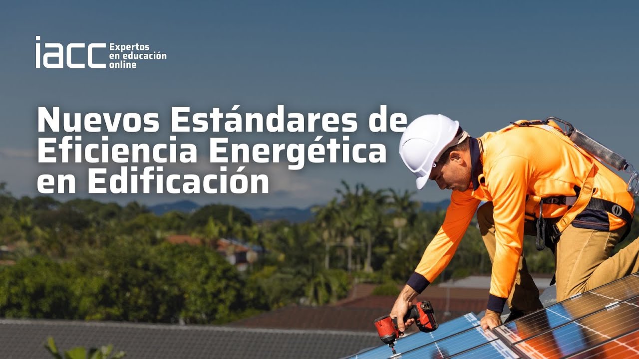 Nuevos Estándares de Eficiencia Energética en Edificación