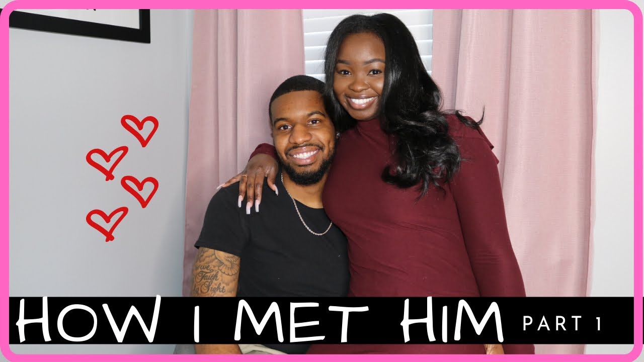 STORY TIME - HOW I MET MY BOYFRIEND (PART 1)
