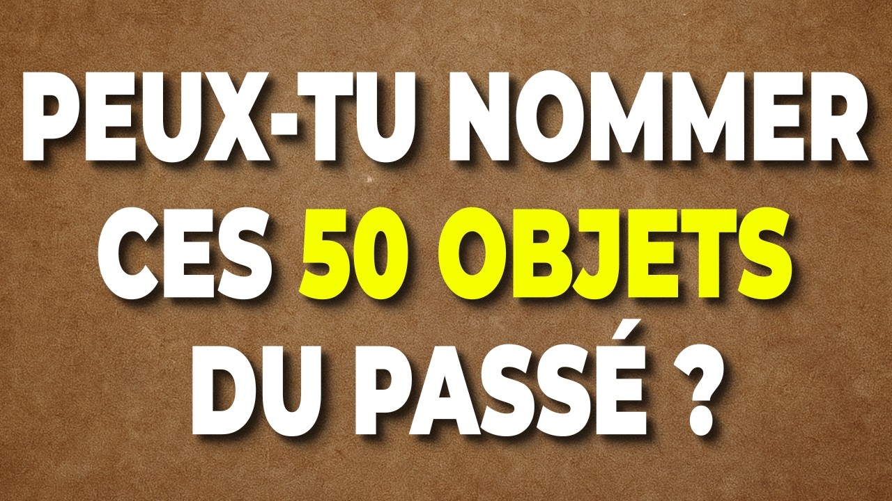 Peux-tu Identifier ces 50 OBJETS vraiment ANCIENS du Passé en 5 sec ?