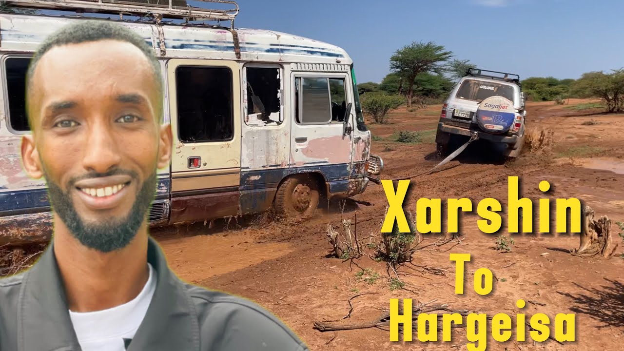 XARSHIN TO HARGEISA SAFARKII RAFAADKA 12 SAACADOOD OO DHIIDHI AH