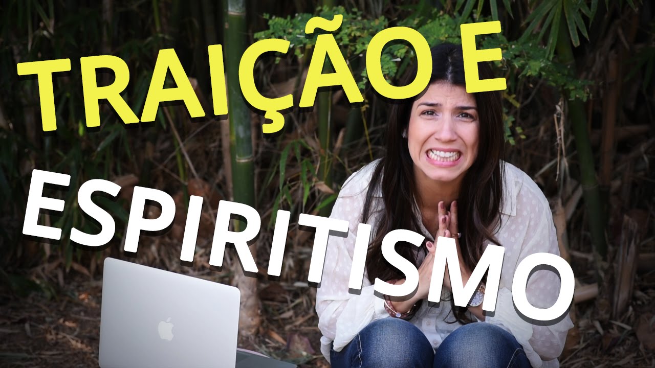 TRAIÇÃO E ESPIRITISMO
