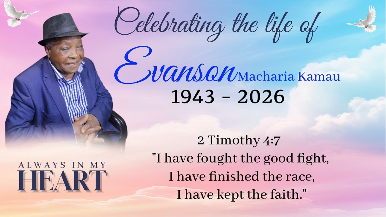 CELEBRATING THE LIFE OF EVANSON MACHARIA KAMAU(1943 - 2026)