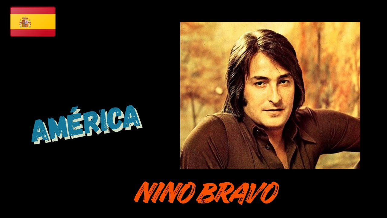 NINO BRAVO. América, América.