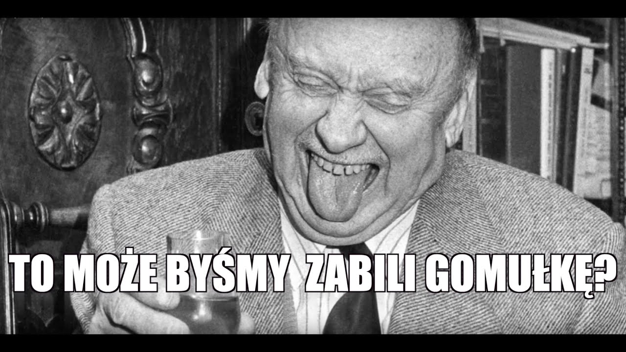 TO MOŻE BYŚMY ZABILI GOMUŁKĘ? KISIEL PRZECIW DYKTATURZE CIEMNIAKÓW.