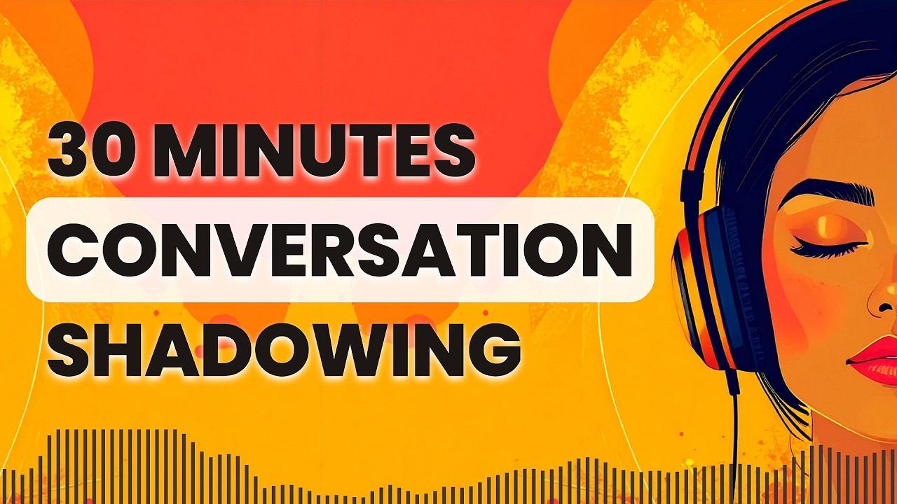 Improve Your English Fluency by Shadowing English Conversation (B1&ndash;B2)