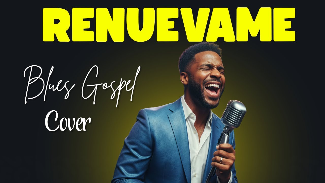 RENUÉVAME, SEÑOR JESÚS | GOSPEL BLUES COVER