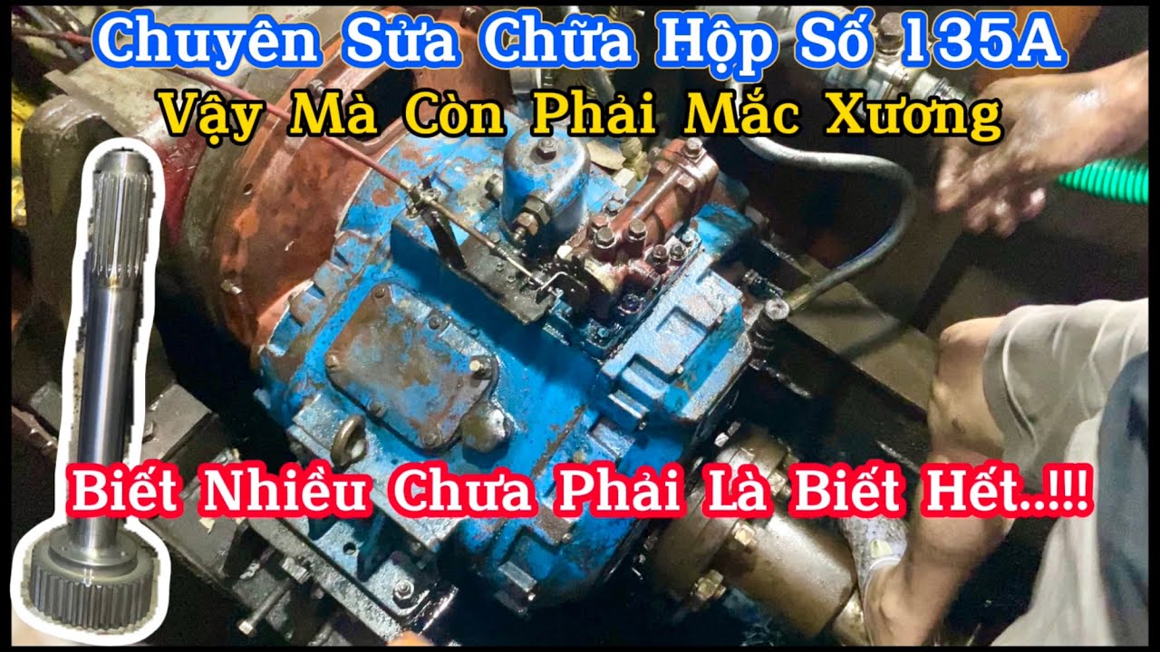 Thợ Máy Bạc Liêu Dính Chưởng Khi Làm Hộp Số 135A