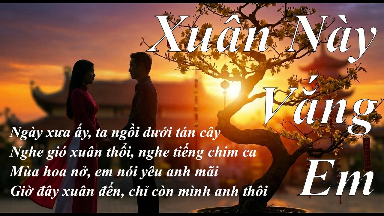 Xuân Nay, Vắng Em - Chỉ còn lại, mình anh trong nỗi nhớ, lặng lẽ thôi.