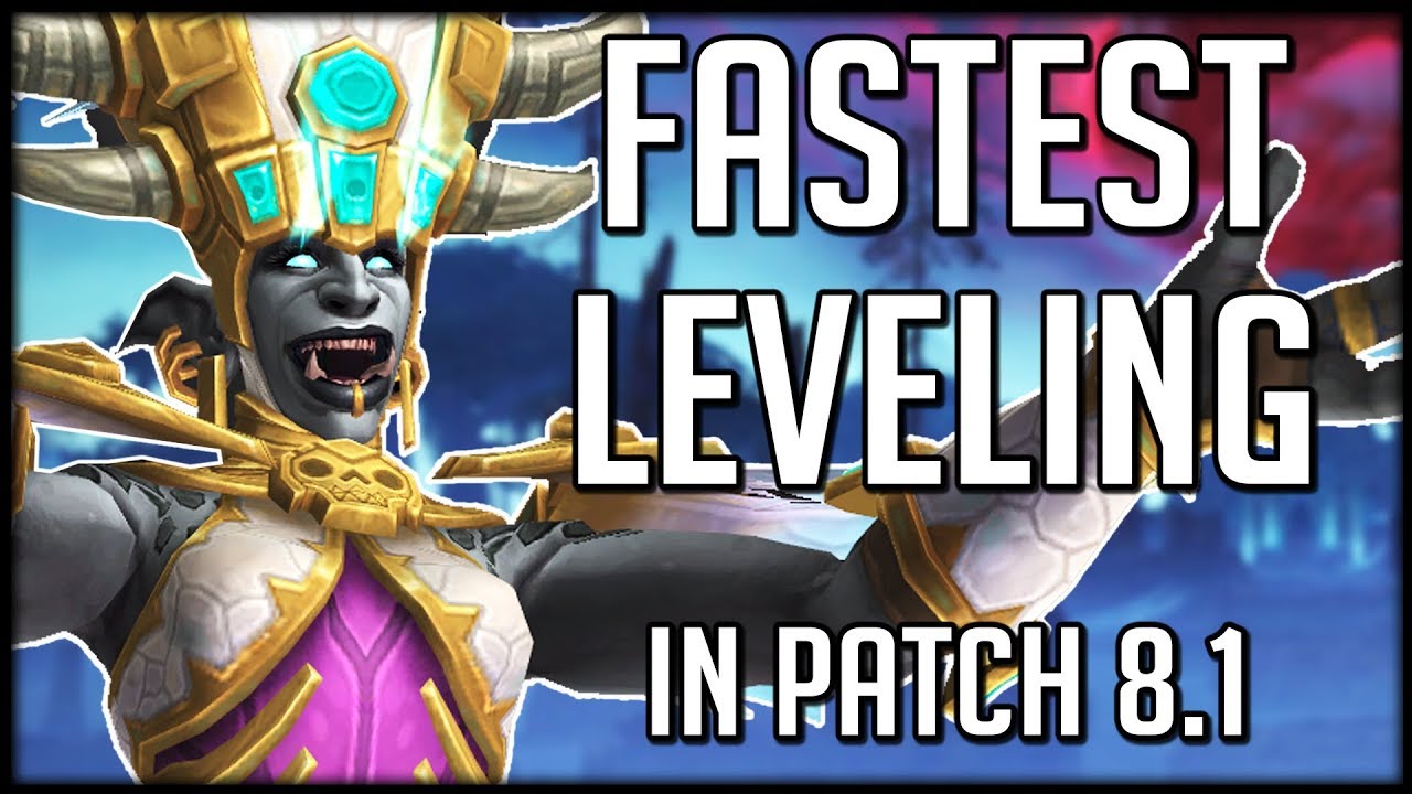 FASTEST WAYS TO LEVEL In Patch 8.1 | WoW Battle for Azeroth