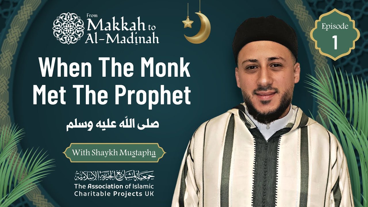 When The Monk Met The Prophet | Episode 1: From Makkah To Al-Madinah Ramadān Series | AICP UK