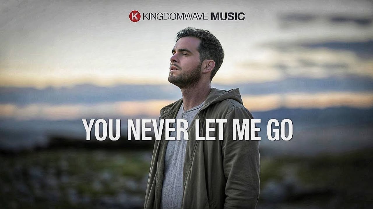 You Never Let Me Go | A Worship Song for the Broken & Weary