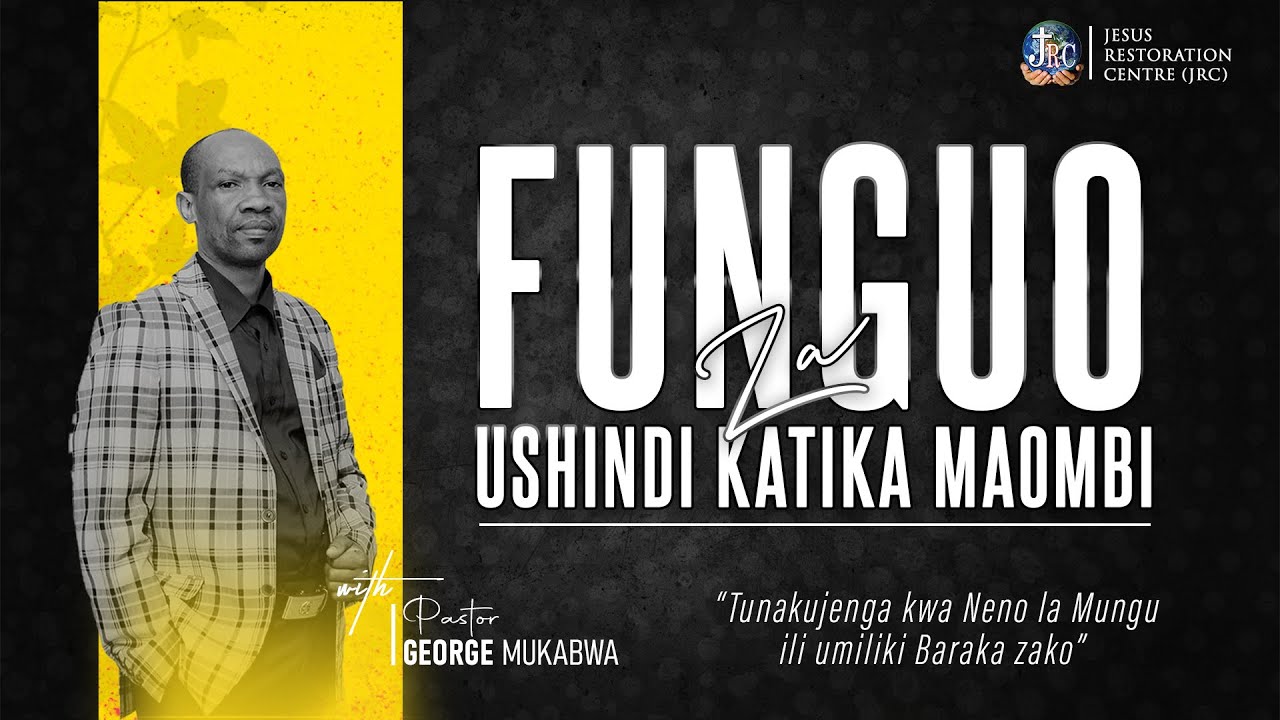 FUNGUO ZA USHINDI KATIKA MAOMBI  || PASTOR GEORGE MUKABWA - JRC || 18/08/2022