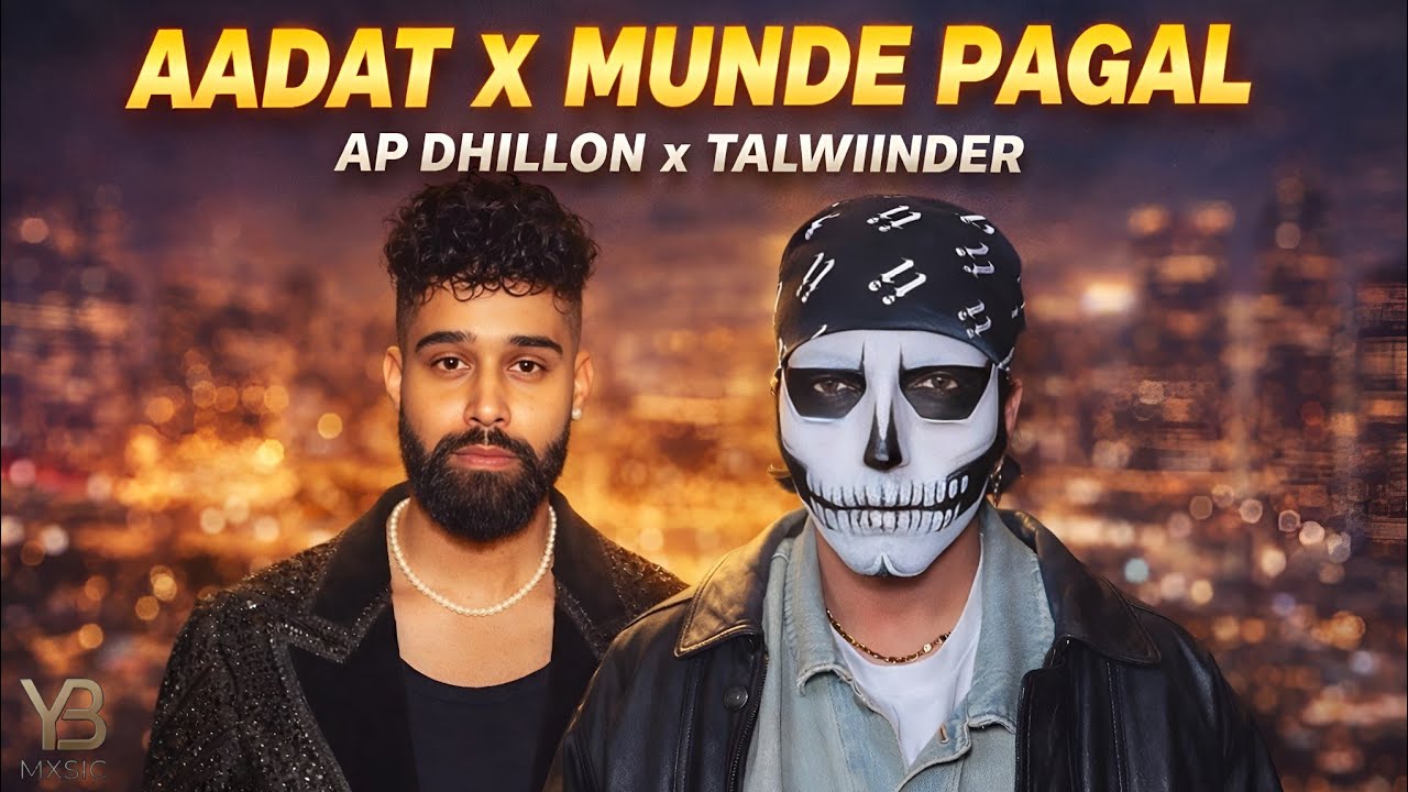 Aadat x Munde Pagal | Mega Mashup 2026 -  Ap Dhillon x Talwiinder x Gurinder Gill x YB Mxsic 