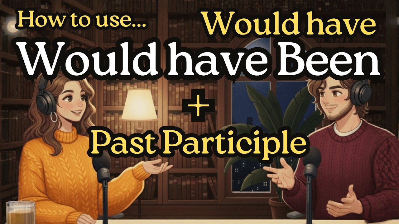 Uses of Would Have + Past Participle in English | Would Have, Would Have Been