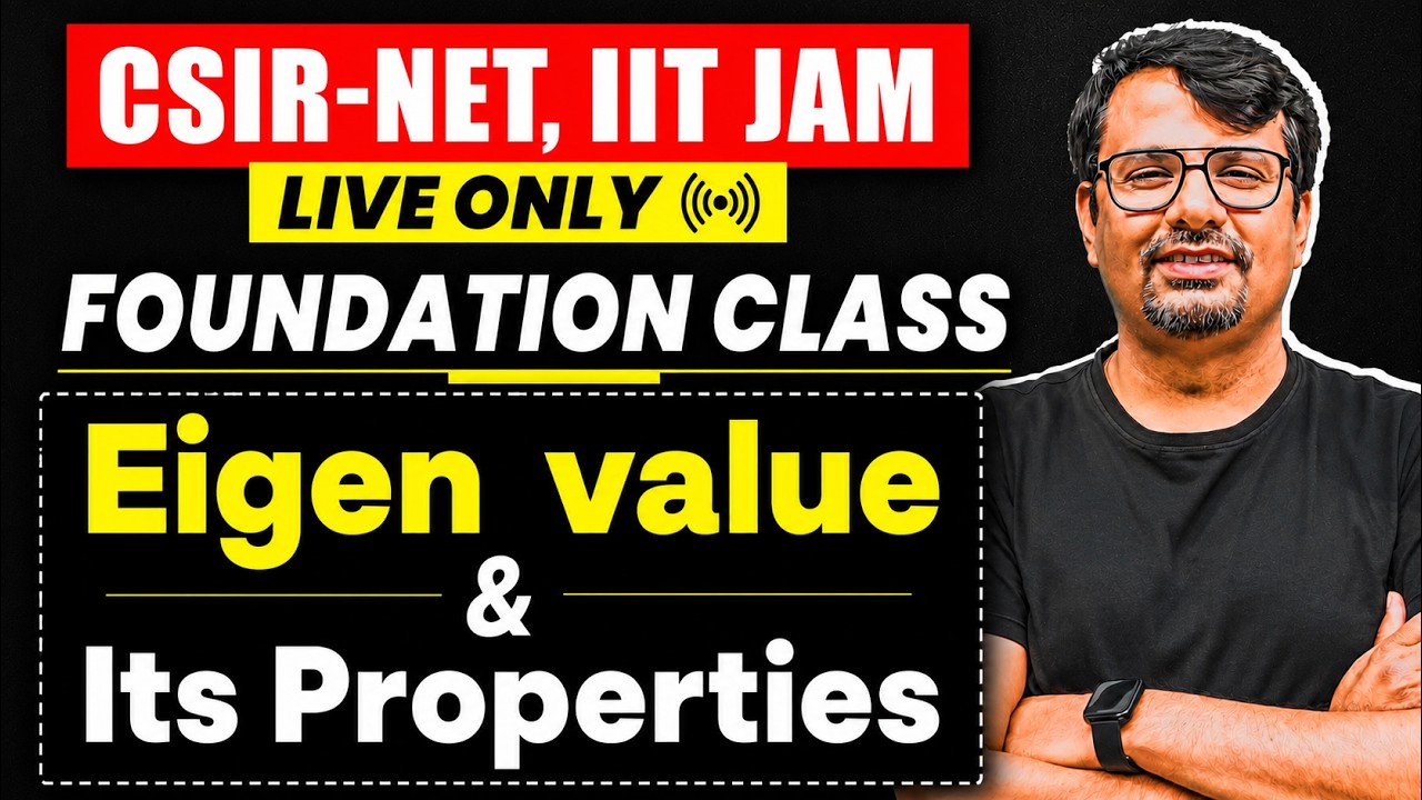 Foundation Class | Eigenvalues & Their Properties | CSIR NET & IIT JAM | By GP Sir