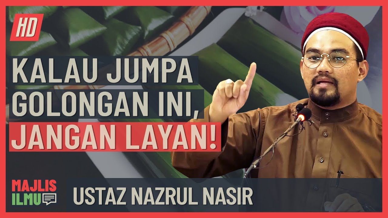Ustaz Nazrul Nasir - Kalau Jumpa Golongan Ini, Jangan Layan