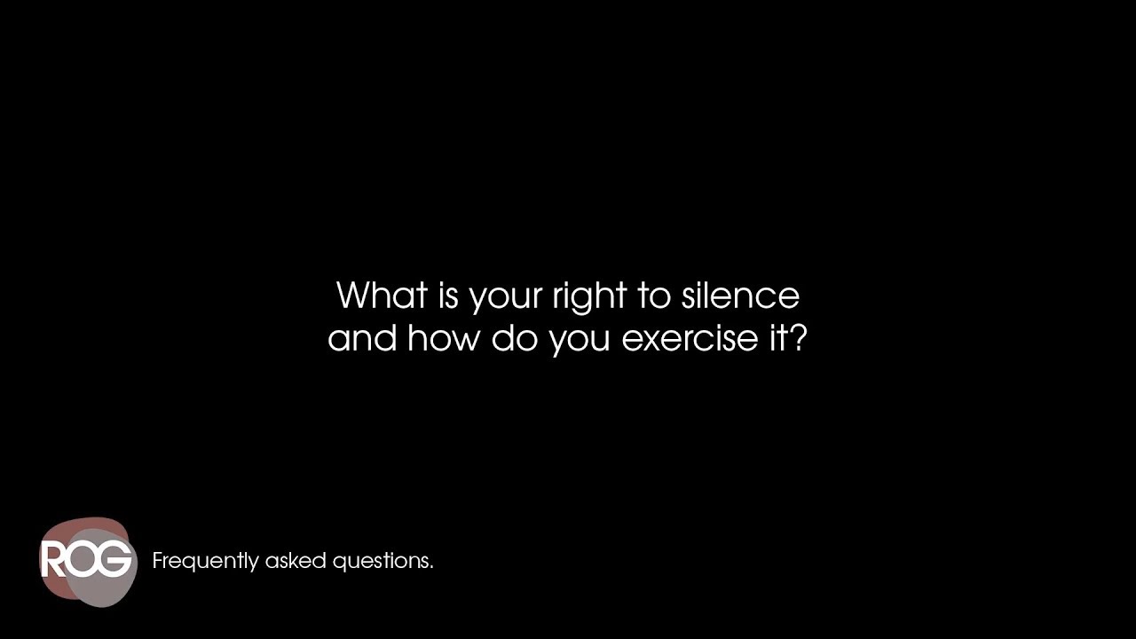 What is your right to silence, and how do you exercise it?