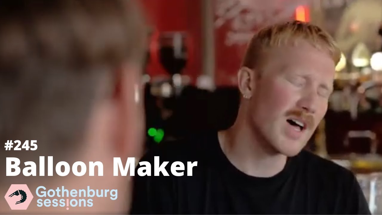 Balloon Maker - Carry The Fire // Gothenburg Sessions 