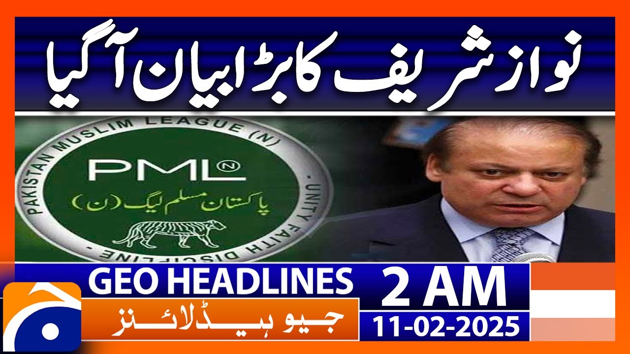 Nawaz Sharif’s BIG Statement!! | Geo News 2 AM Headlines | 11 Feb 2025