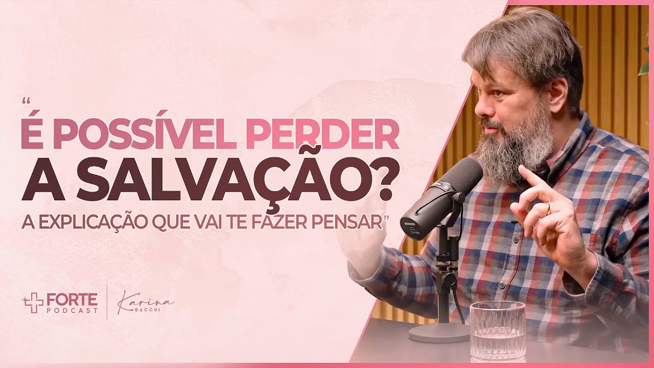 É POSSÍVEL PERDER A SALVAÇÃO? - A explicação que vai te fazer pensar - Cortes +Forte PodCast