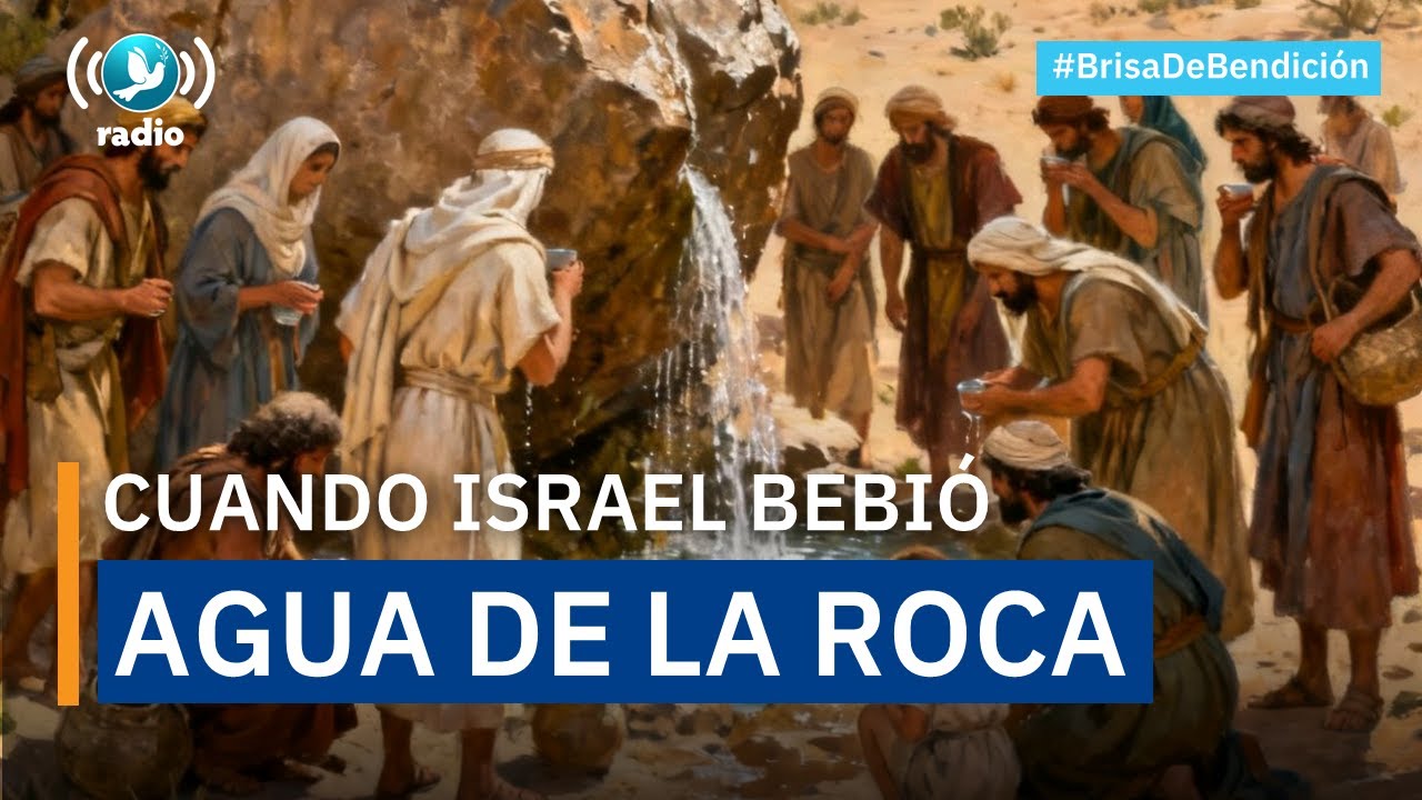 Cuando ISRAEL bebió del agua de la roca | Brisa de bendición - 20/01/2026