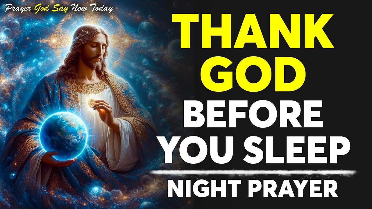 Night Prayer 🙏 Thank You Lord for Today | Rest in God’s Peace, Protection & Love Tonight