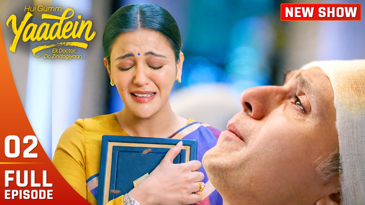Dr. Dev Mehta Loses His Memory | Yaadein | Full Episode 2 | Iqbal Khan, Gulki Joshi | #newshow