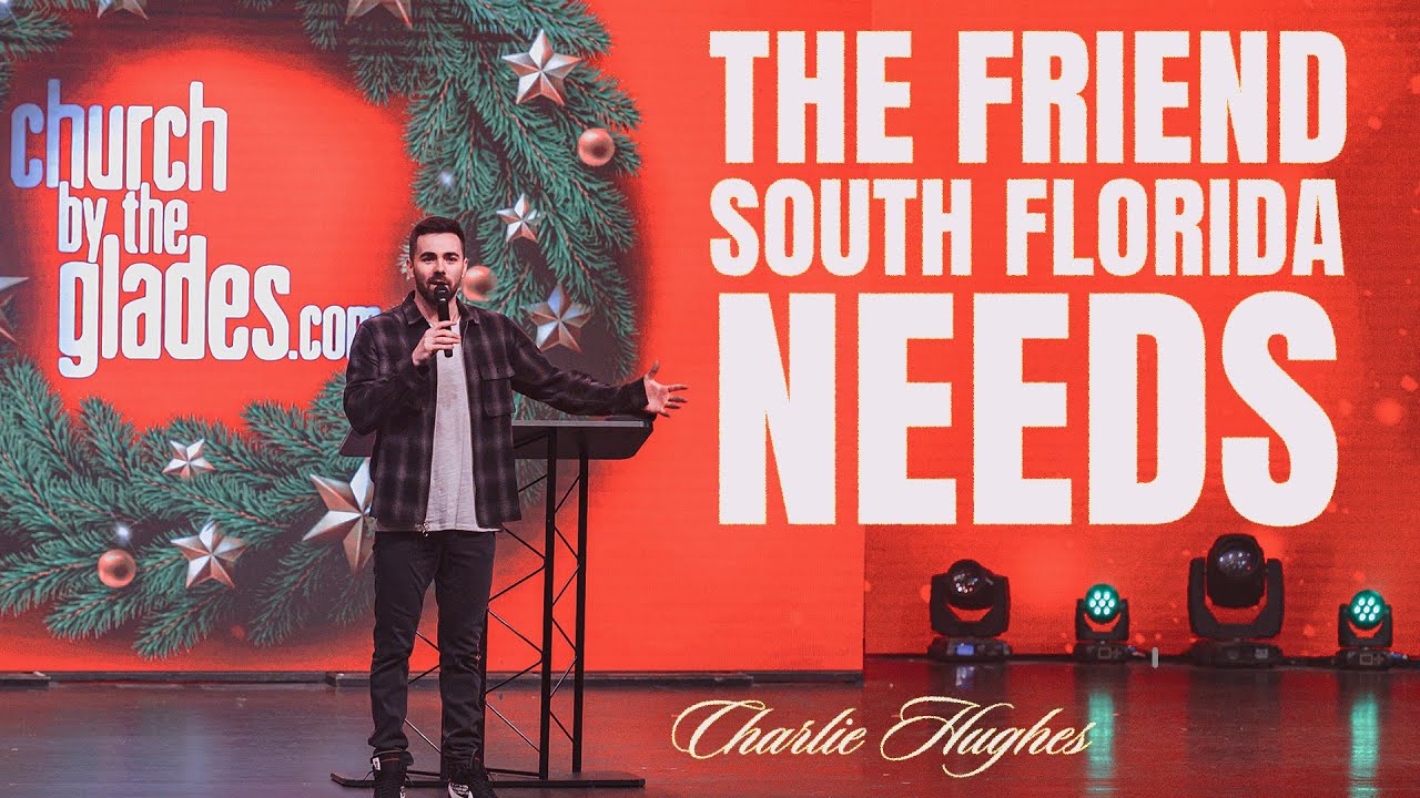 Charlie Hughes - The Friend South Florida Needs