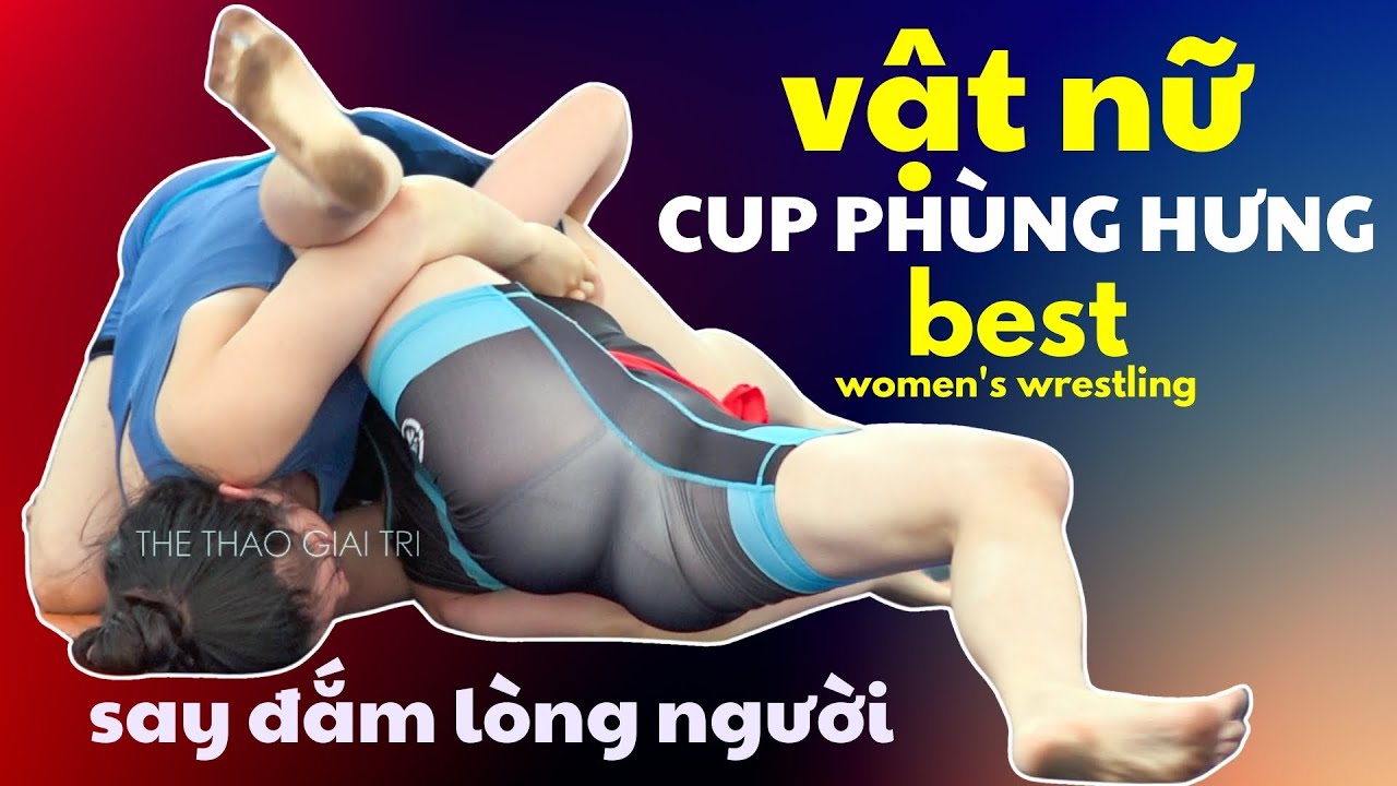 TUYỆT ĐỈNH VẬT NỮ, Vật Nữ Hay Nhất #thethaogiaitri Đ&atilde; Quay. Vật Nữ Cup Ph&ugrave;ng Hưng 2024 #vatcotruyen