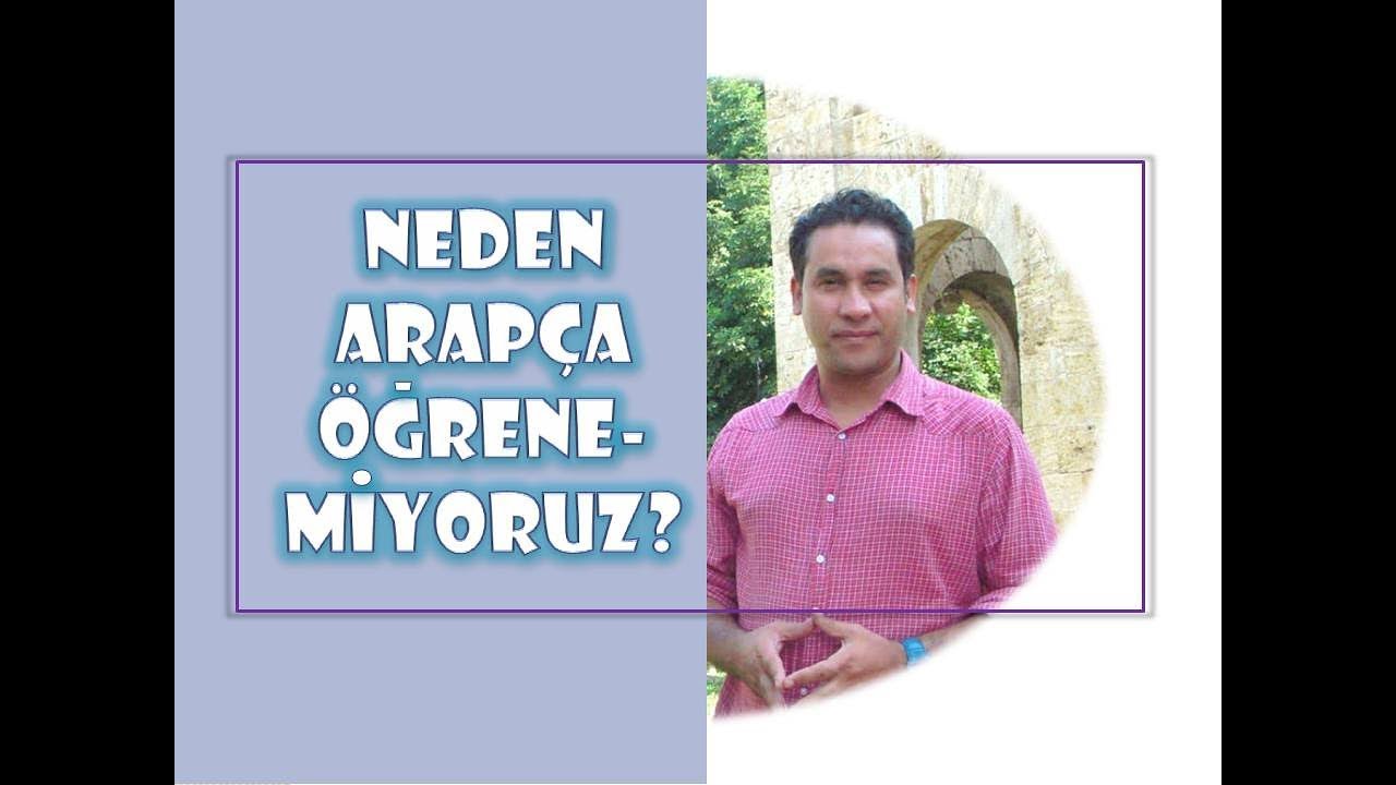 NEDEN ARAPÇA ÖĞRENEMİYORUZ? -1- مشكلة تعليم العربية في تركيا