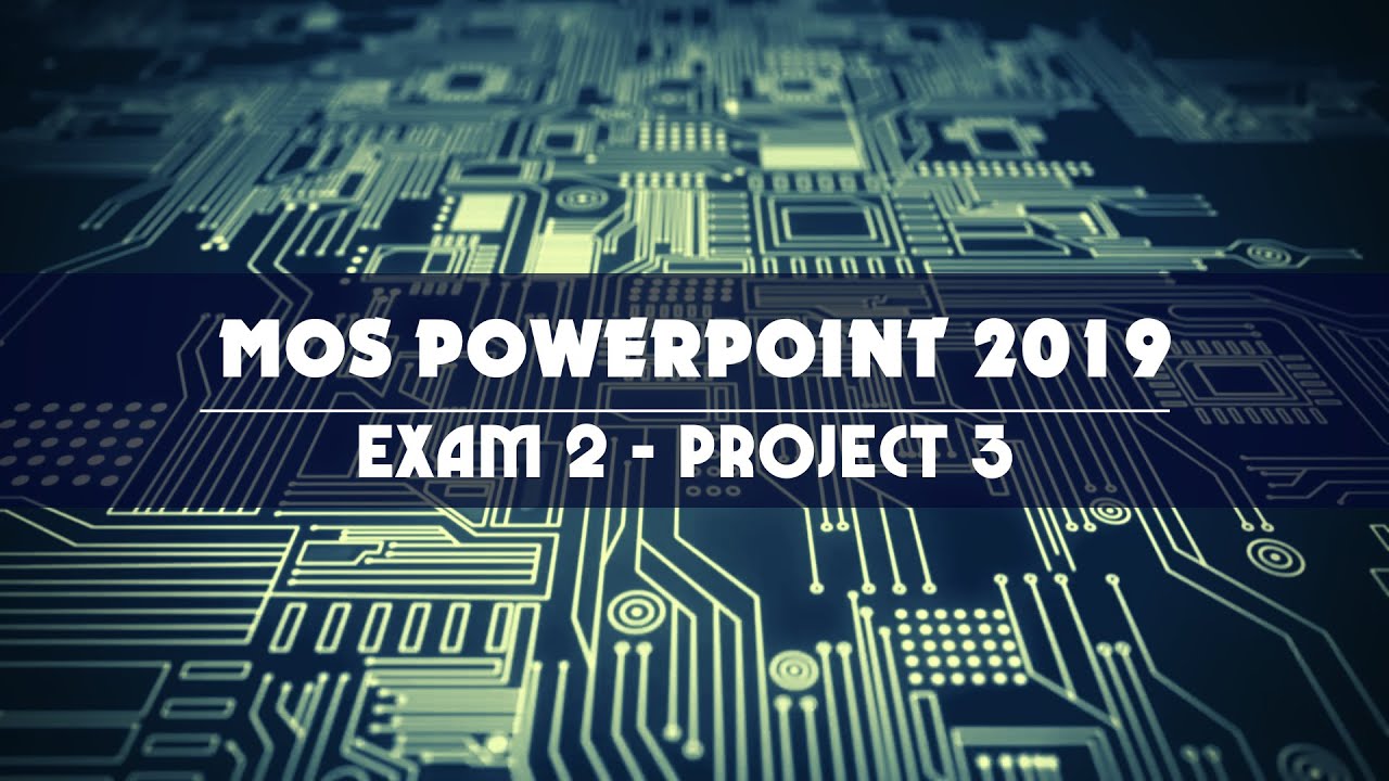 MOS POWERPOINT 2019/365 - EXAM 2  PROJECT 3 - Tin học Minh Long
