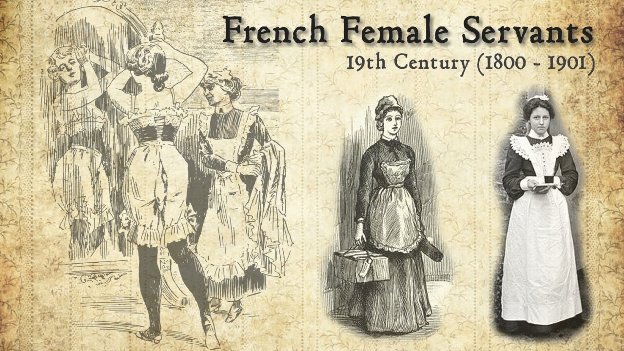 French Female Servants - Domestic Life In The 19th Century