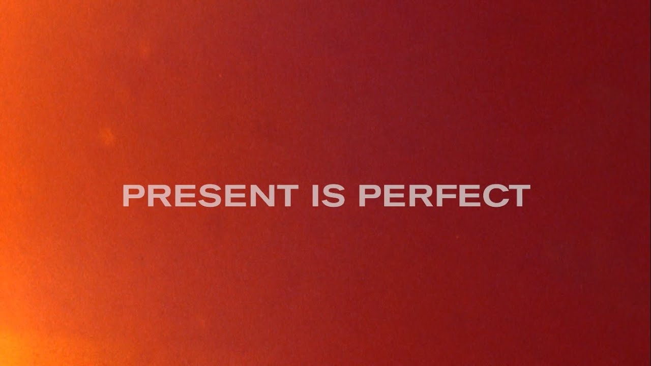 PRESENT IS PERFECT. THE MOVIE / 