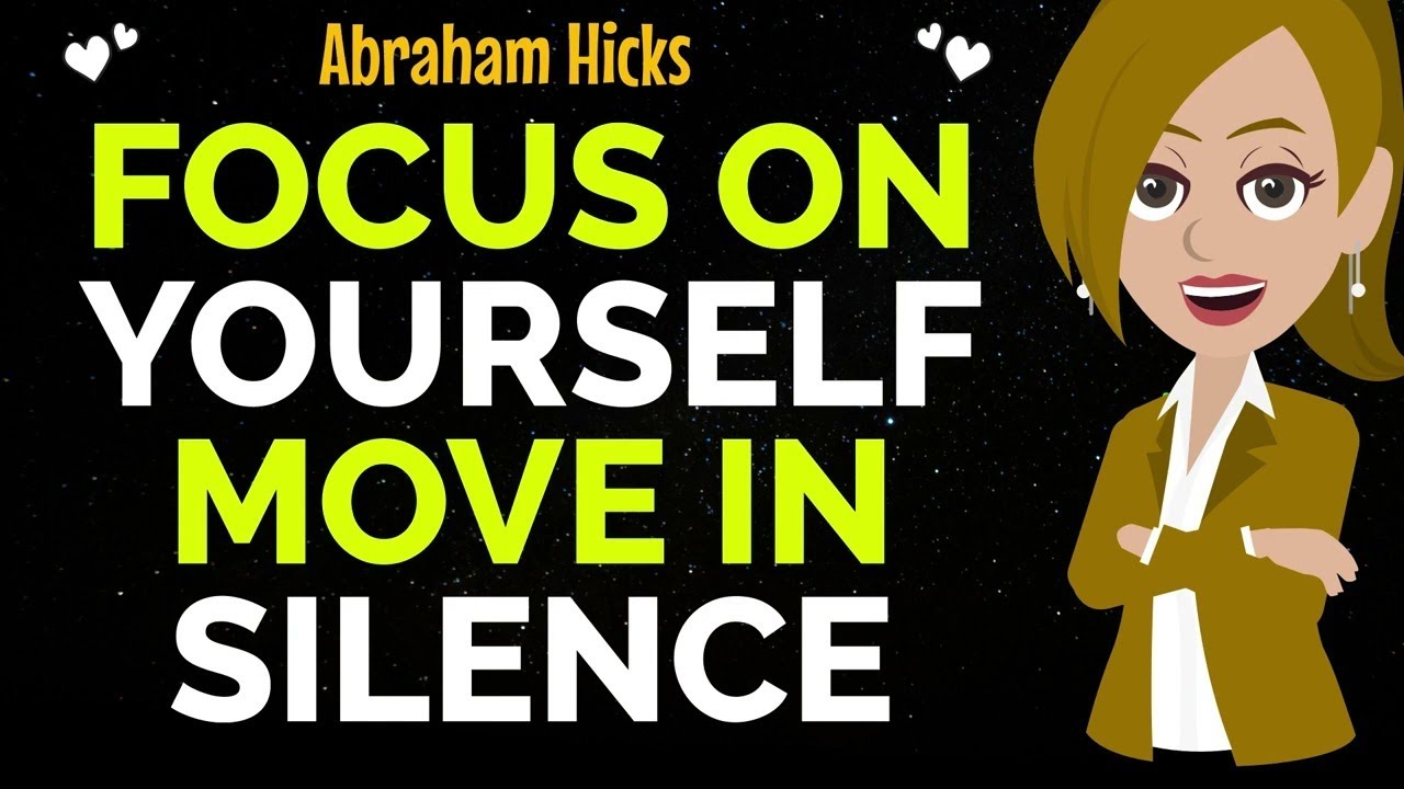 Focus On Yourself Move In Silence !✨✅Abraham Hicks 2026