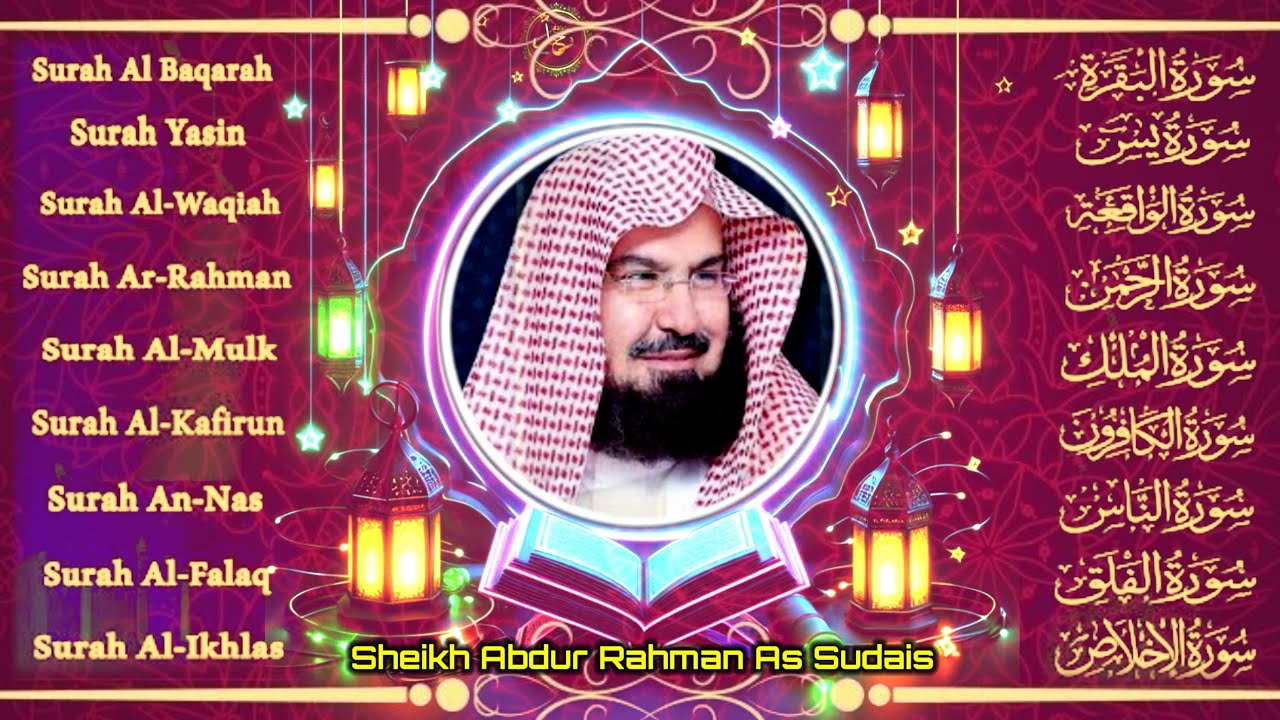 Surah Al-Baqarah | Surah Yasin | Al-Rahman | Al-Waqiah | Al-Mulk | By Sheikh Abdur-Rahman As-Sudais