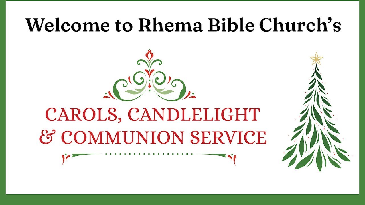 24.12.24 | Tuesday 6pm | Carols, Candlelight & Communion | Rhema Bible Churchg