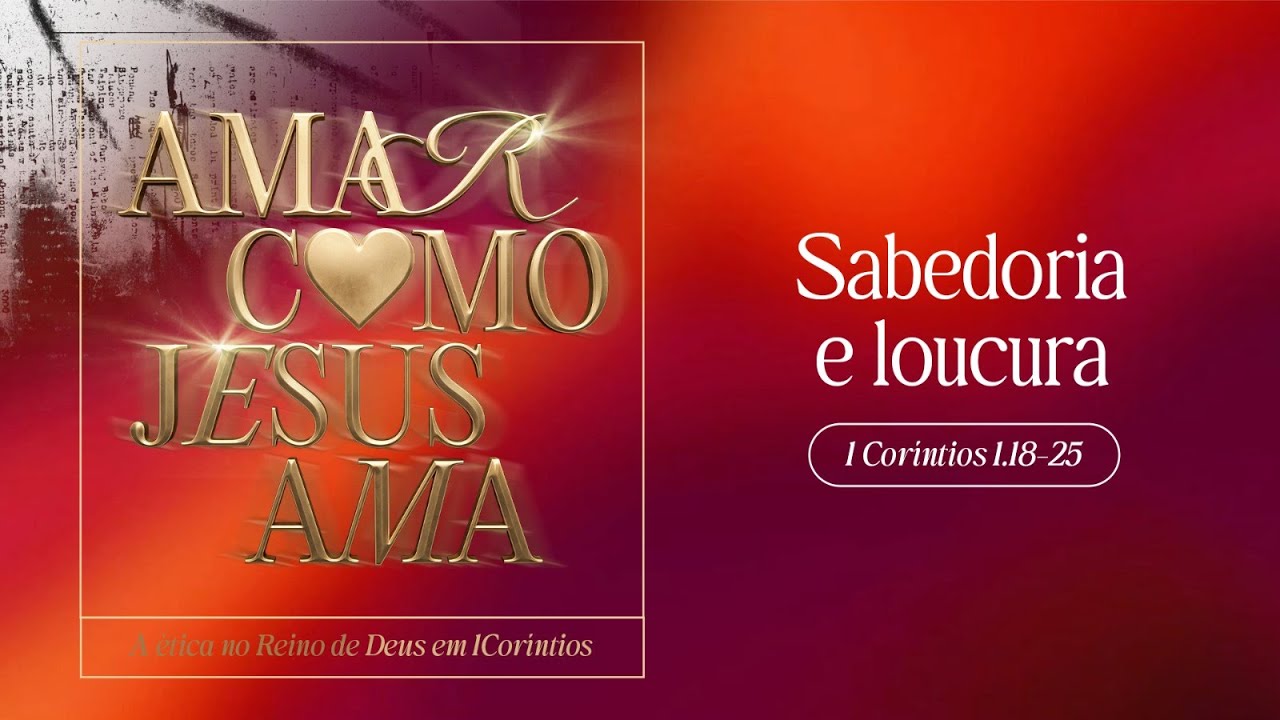 Sabedoria e loucura (1 Co 1.18-25) - Rev. Mateus Lages | Culto Público 18/01/26