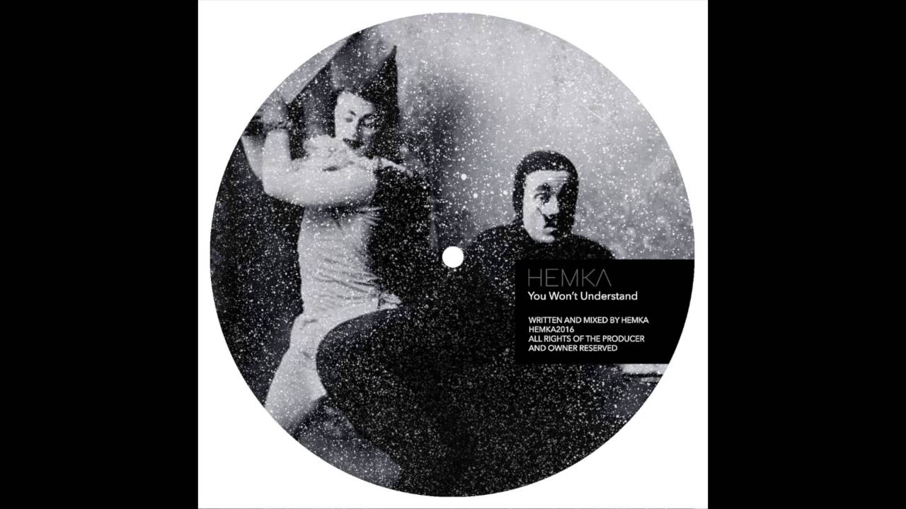 Hemka - You Won't Understand (Original Mix)