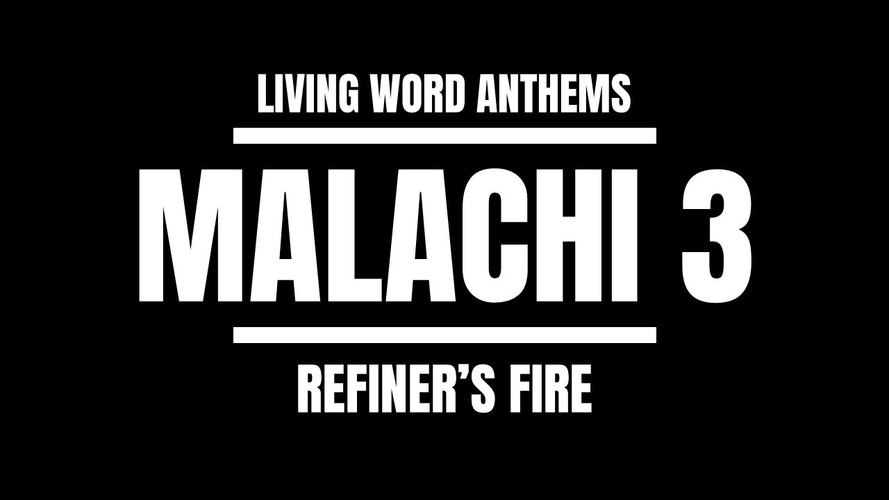 “Refiner’s Fire” — Malachi 3 Purification