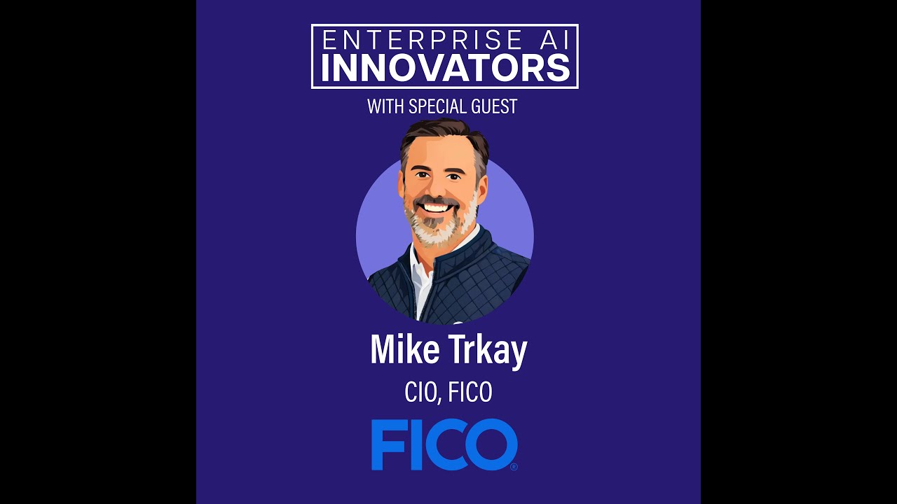 Moving AI from Pilots to ROI with FICO CIO Mike Trkay