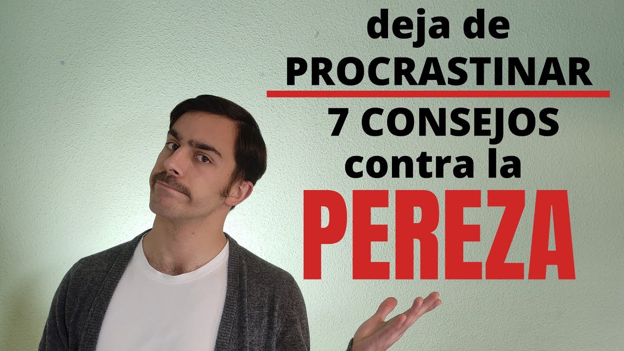 Cómo VENCER la PEREZA | 7 CONSEJOS contra la PEREZA