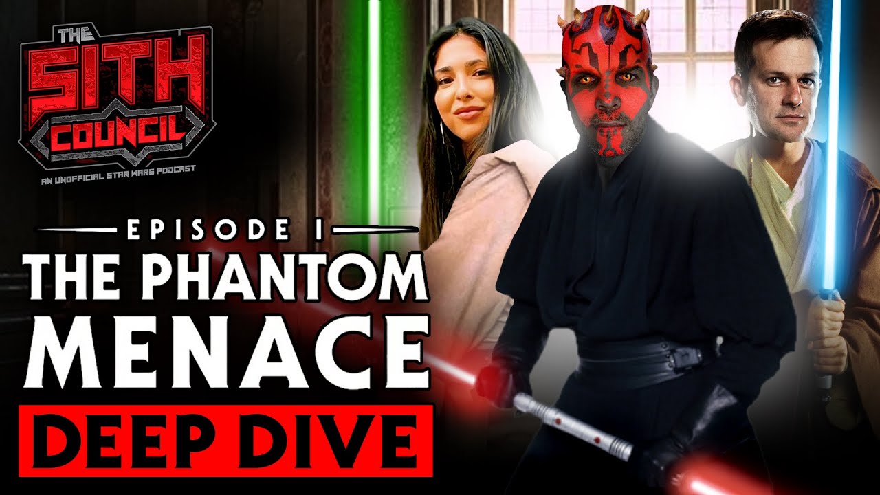 REWATCH!: Episode I, The Phantom Menace Deep Dive, tie ins to new series? -Sith Council