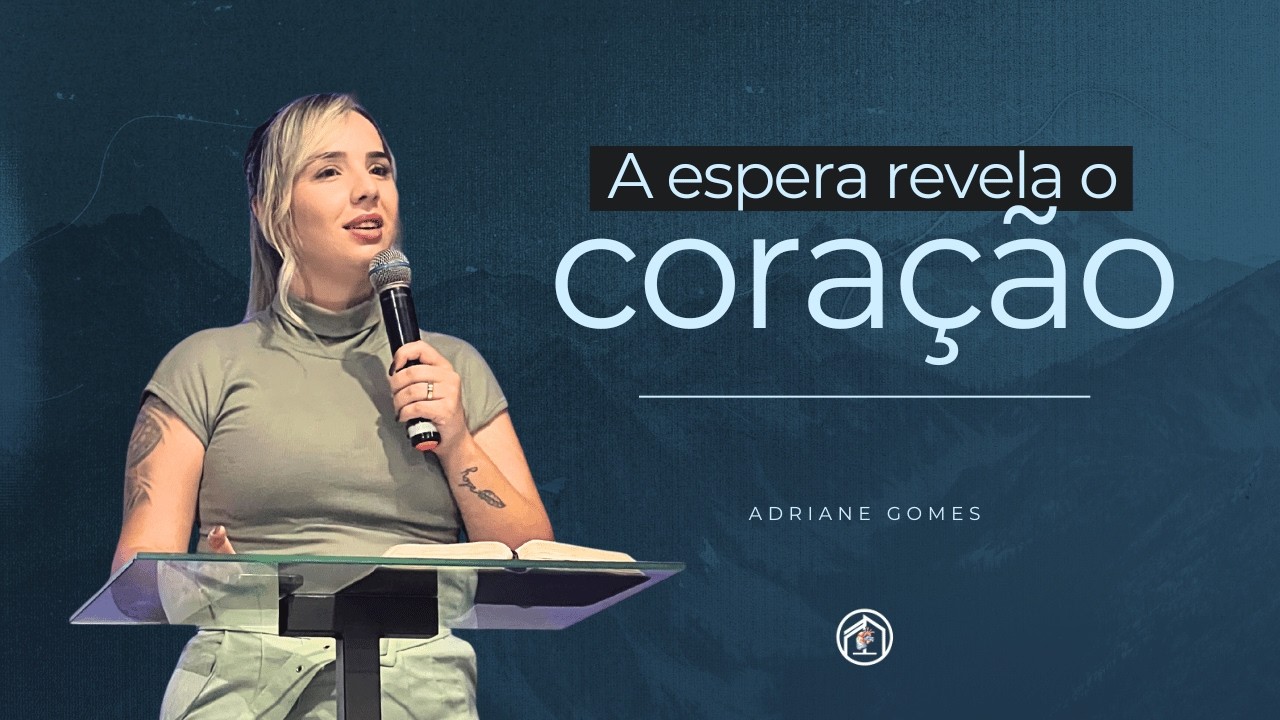 Culto de Quarta | Tema: A Espera Revela o Coração | Adriane Gomes | 18/02/2026