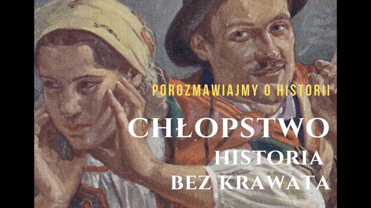 Chłopstwo. Historia bez krawata - Rozmowa z prof. Mateuszem Wyżgą z Uniwersytetu Pedagogicznego