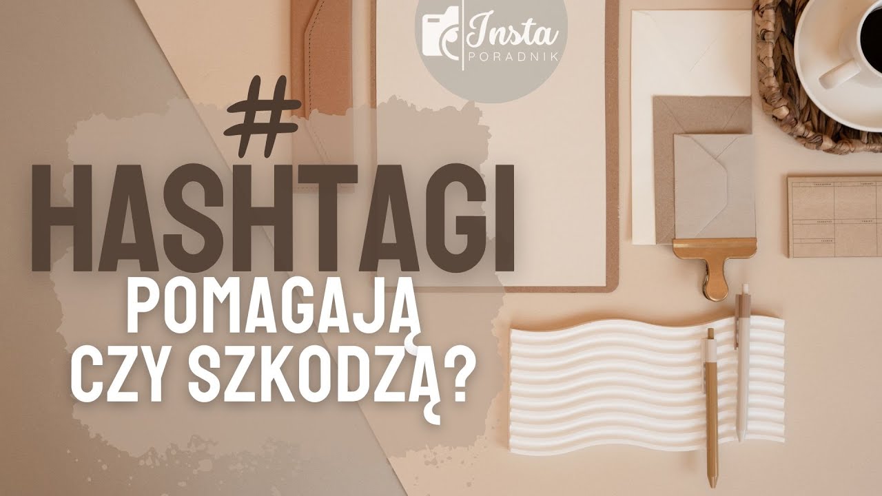 🤔Hashtagi pomagają czy szkodzą?