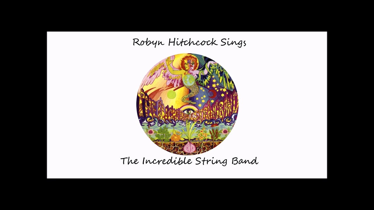 Robyn Hitchcock Sings The Incredible String Band