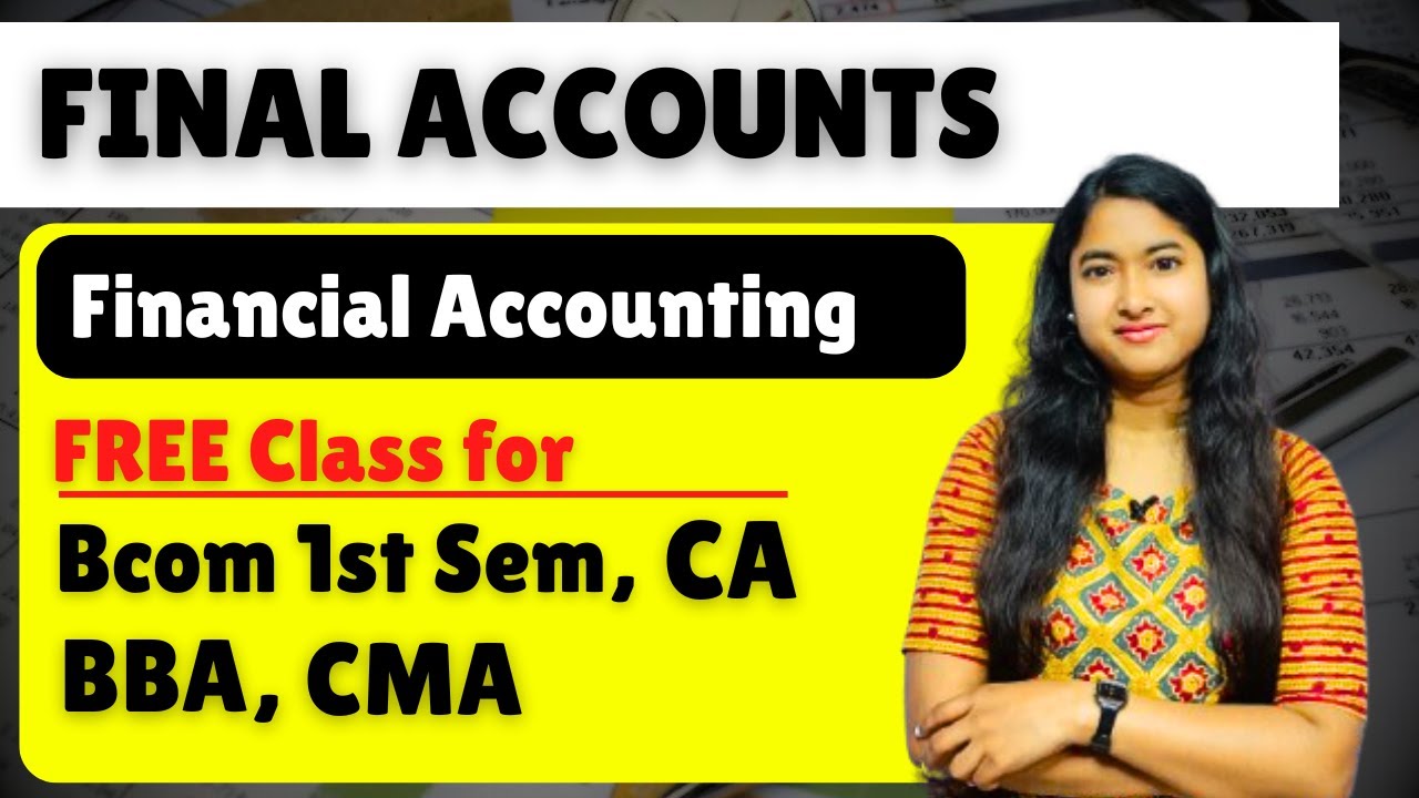 Final Accounts | Bcom 1st Semester Classes | Financial Accounting Classes | CA : CMA : BBA