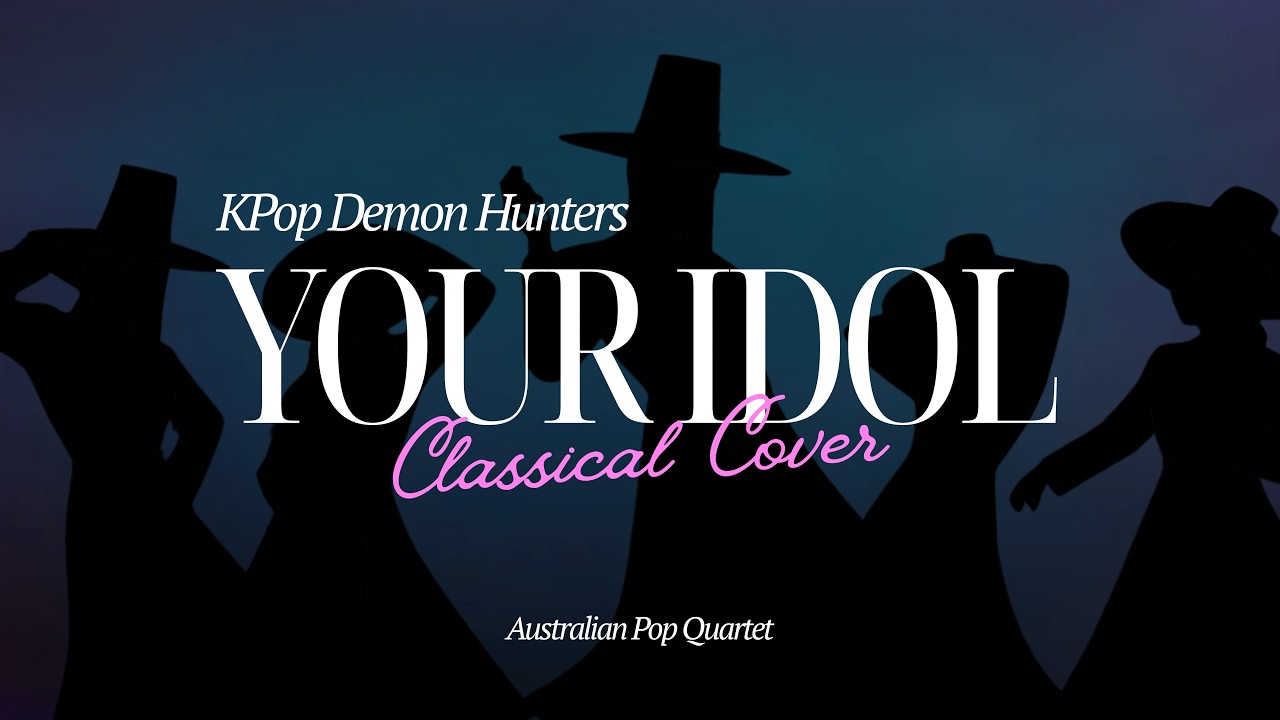 'YOUR IDOL' (Acoustic Instrumental Version) from Kpop Demon Hunters - Australian Pop Quartet